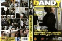 DANDY-105 "Will You Get Fucked If You Rub Your Erection Cock Into The Ass Of A Beautiful Lady Who Gets Drunk On Her Way Home From Work On Friday?" VOL.2