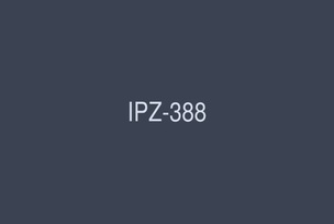 [UNCENSORED-LEAK] IPZ-388-UNCENSORED-LEAK